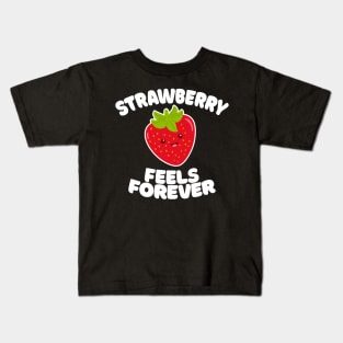 STRAWBERRY FEELS FOREVER /// Cute Funny Lyrics Pun Kids T-Shirt